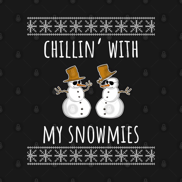 Chillin With My Snowmies T-Shirts