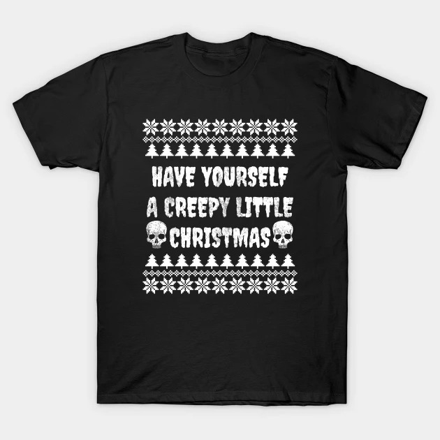 Have yourself a creepy little christmas T-Shirt