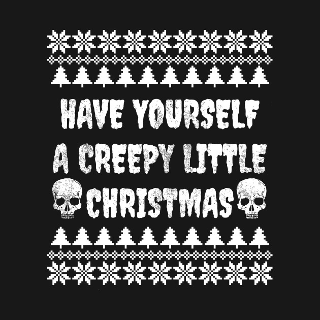 Have yourself a creepy little christmas T-Shirts