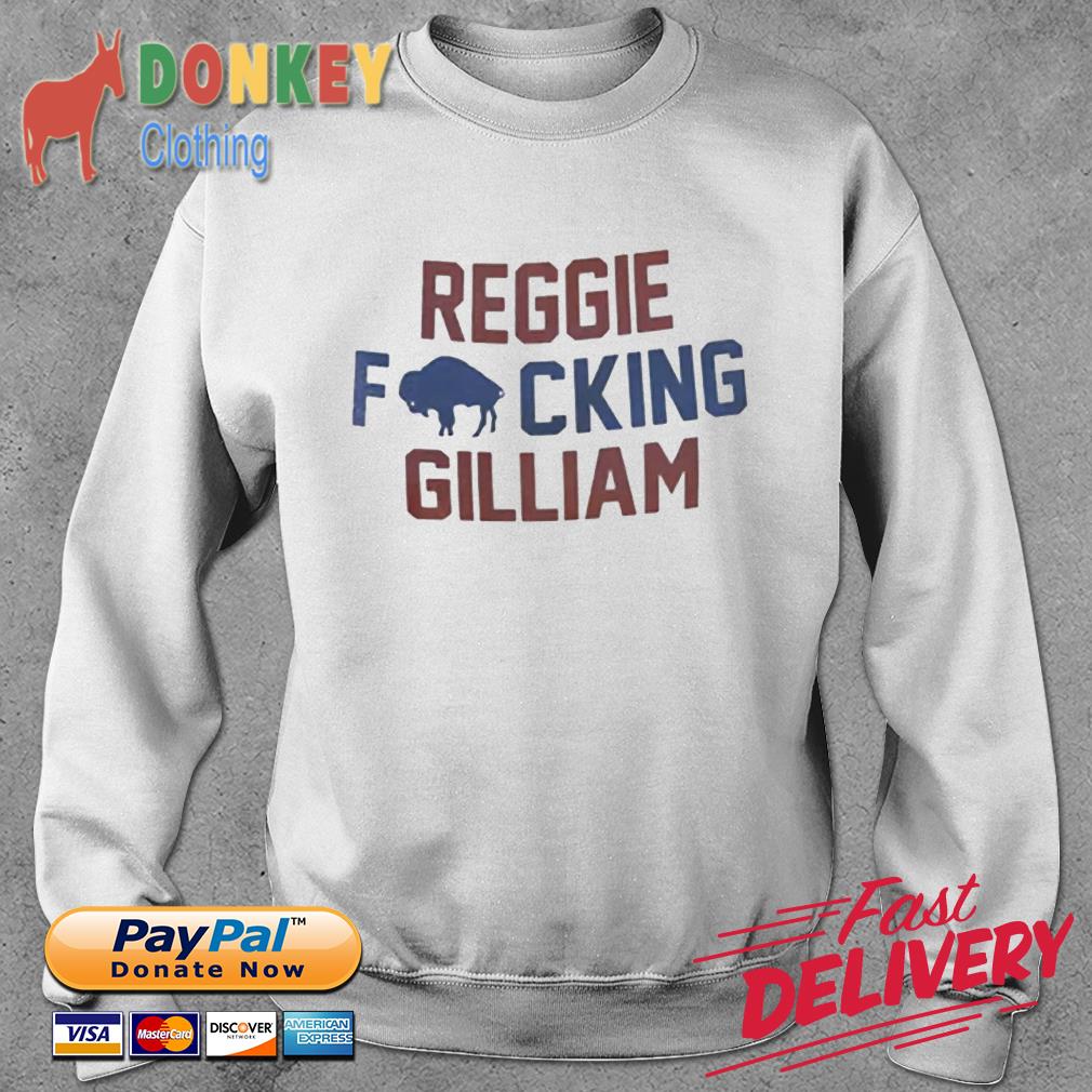 Buffalo Bills Reggie fucking Gilliam shirt