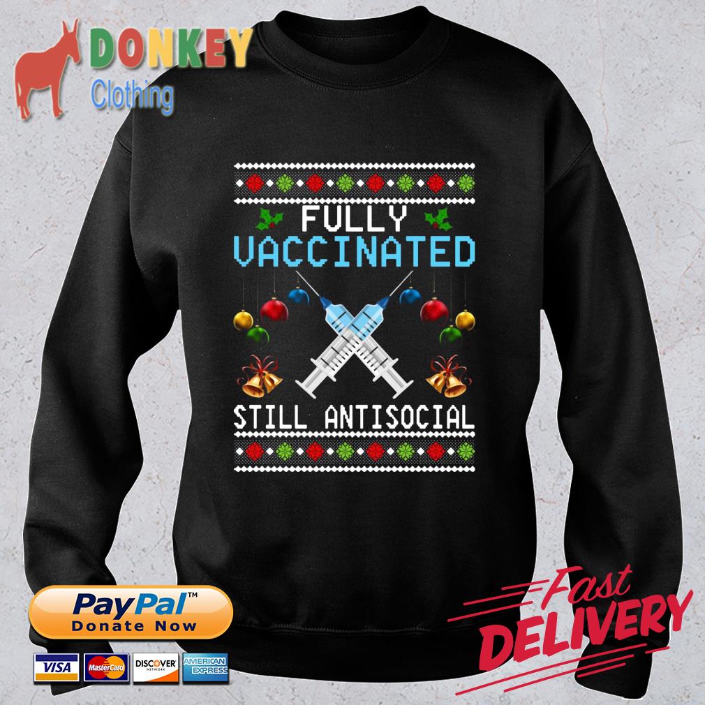 Fully vaccinated still antisocial Ugly Christmas sweatshirt