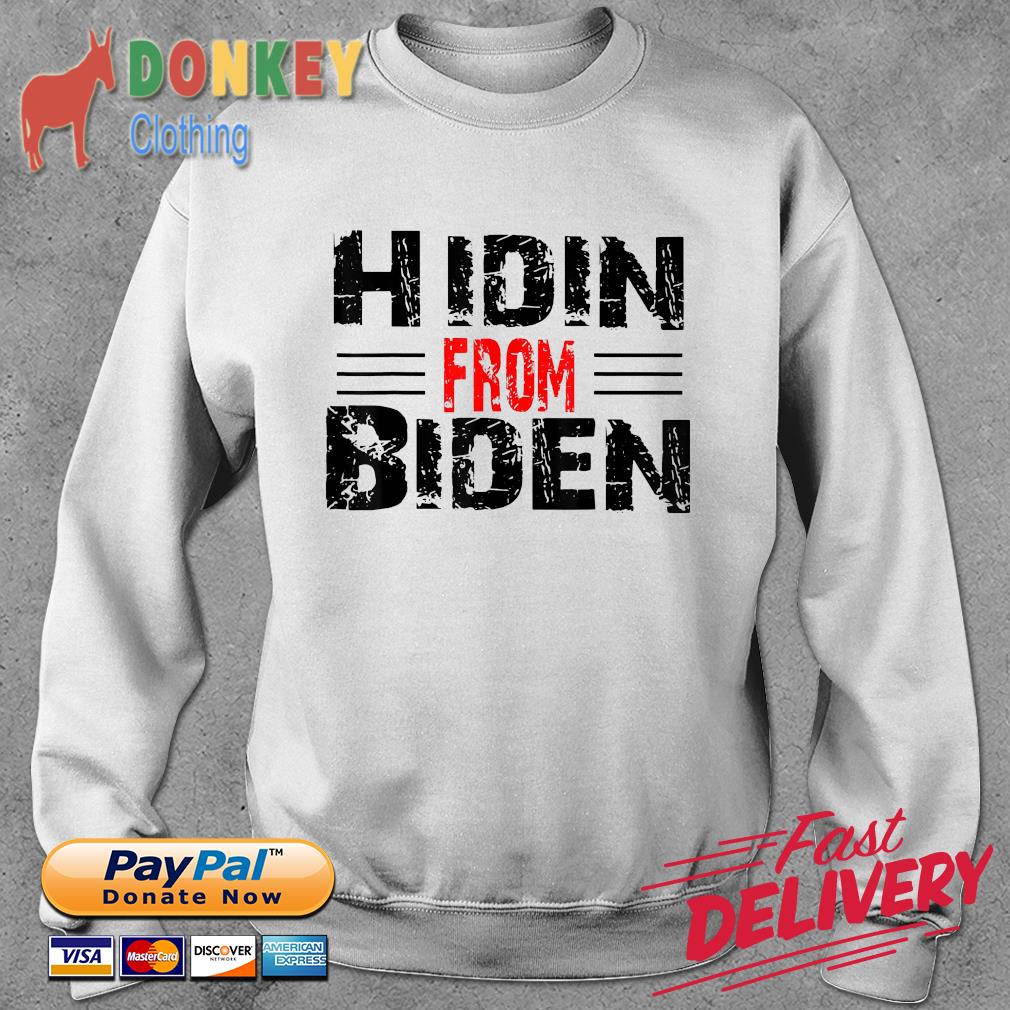 Hidin’ From Biden 2024 Presidential Election Anti Joe Biden Shirt
