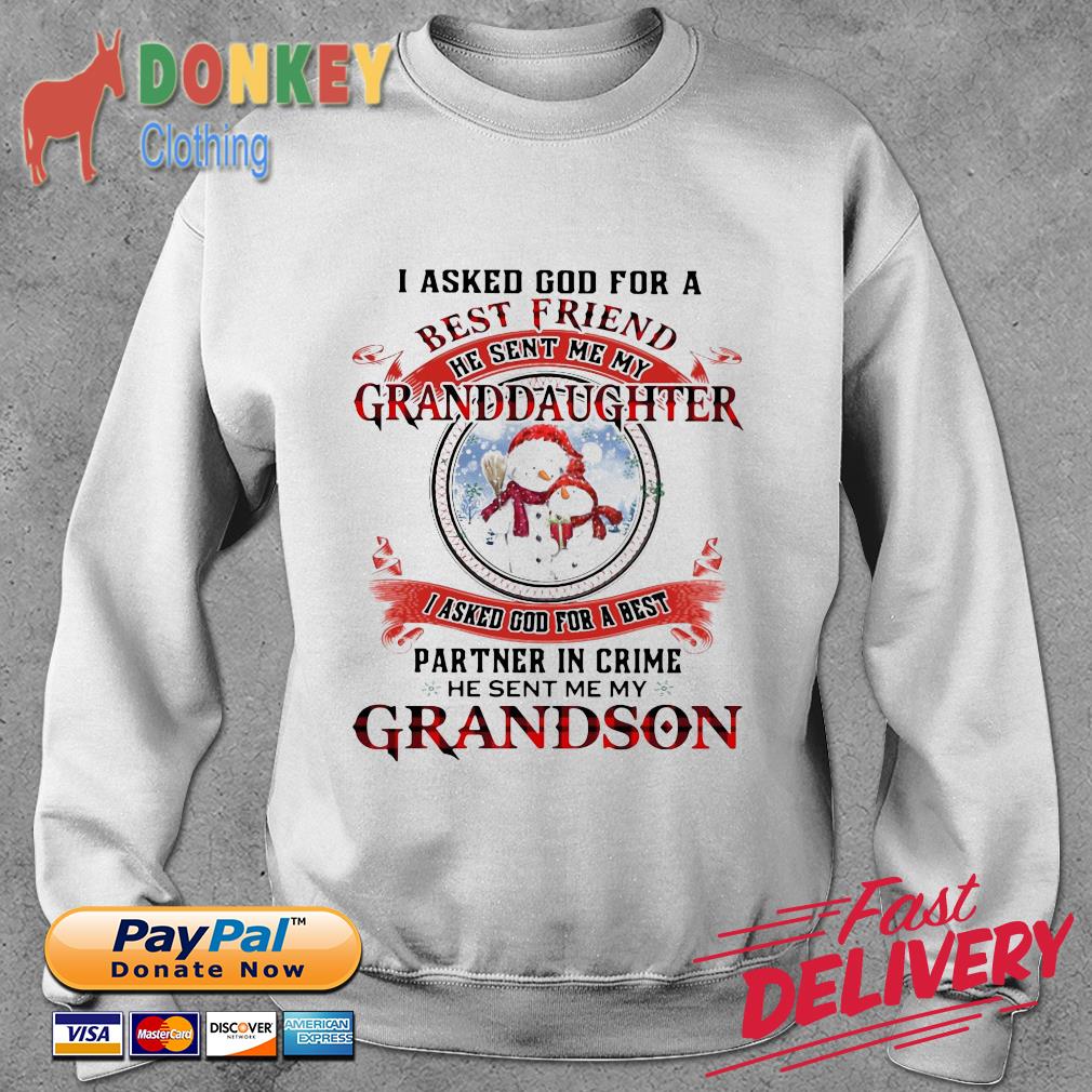 I asked god for a best friend he sent Me my granddaughter I asked god for a best partner in crime he sent Me my grandson Christmas sweater