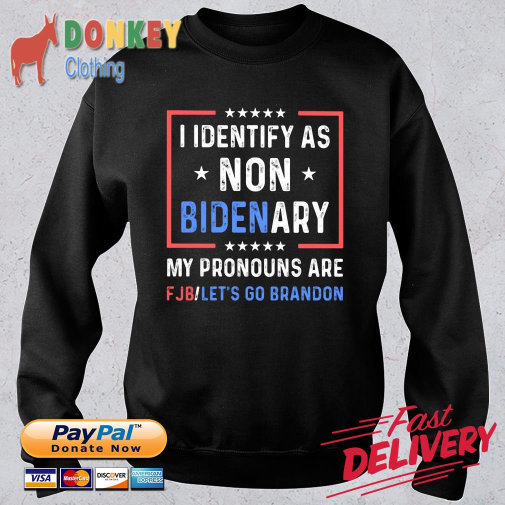 I identify as non Biden ary my pronouns are FJB let's go brandon shirt