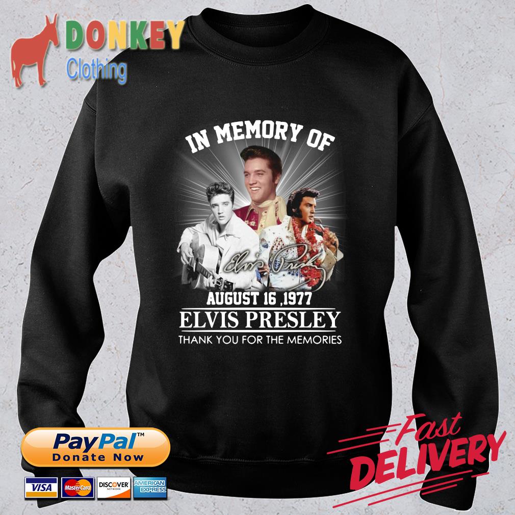 In memory of august 16 1977 Elvis Presley thank you for the memories signatures shirt