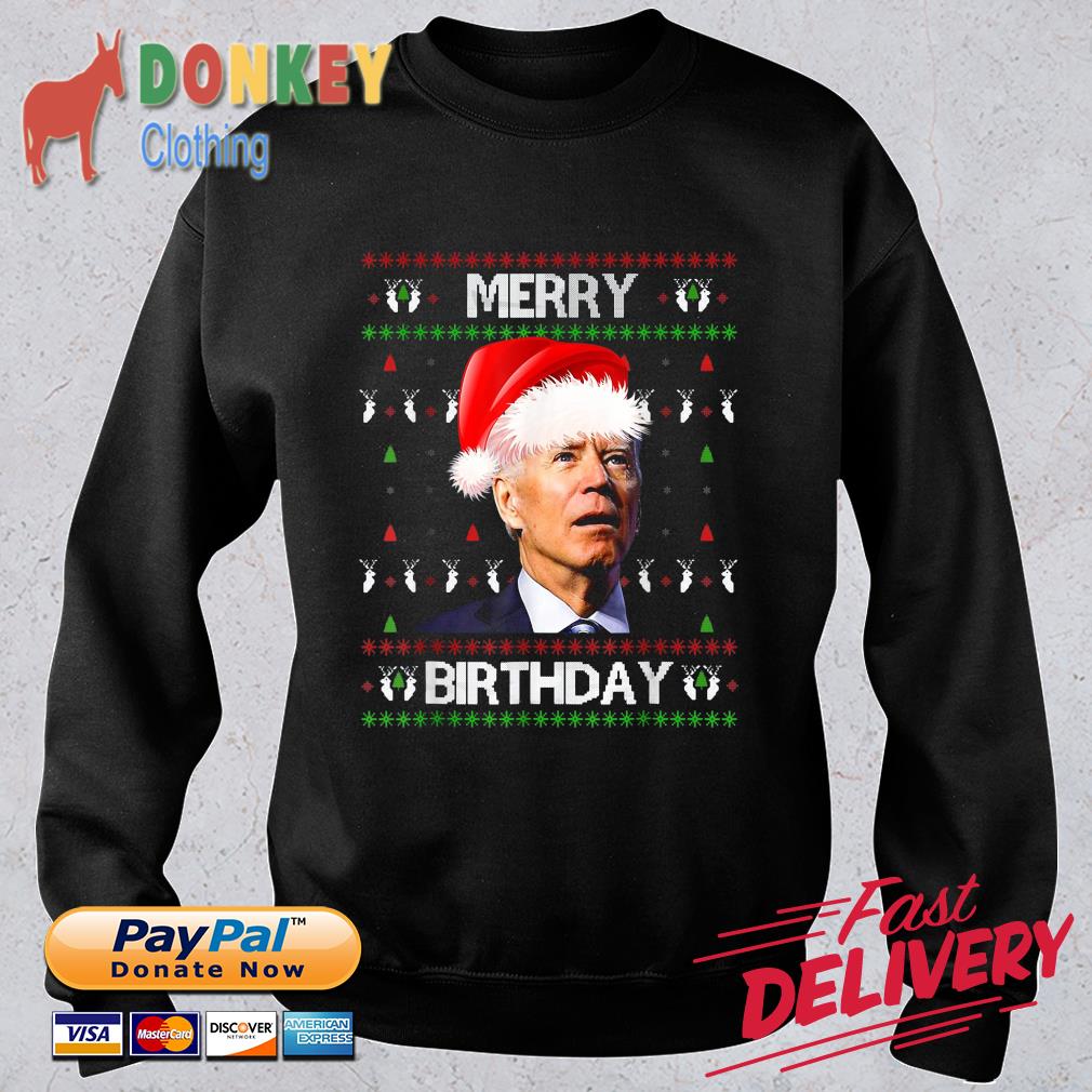 Merry Birthday Joe Biden Christmas Ugly Sweatshirt