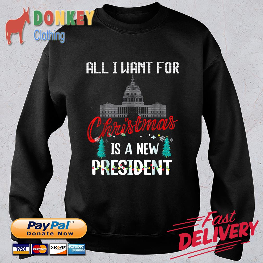 White House all I want for Christmas is a new President Christmas sweater