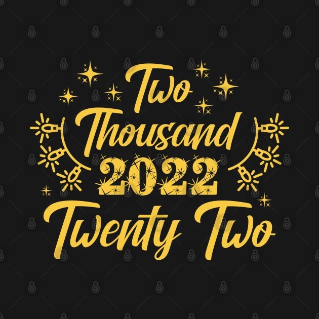 Two Thousand Twenty Two 2022 New Year T-Shirt