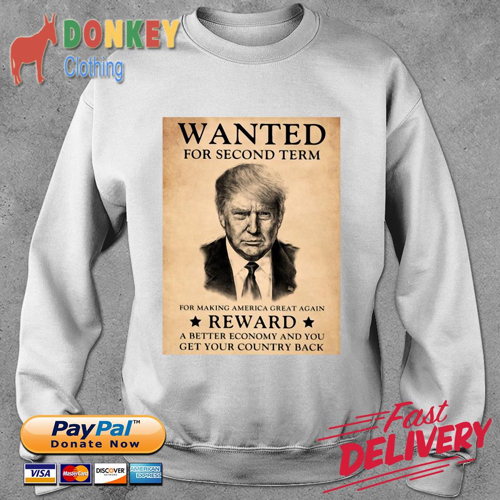 Donald Trump wanted for second term for making America great again reward shirt