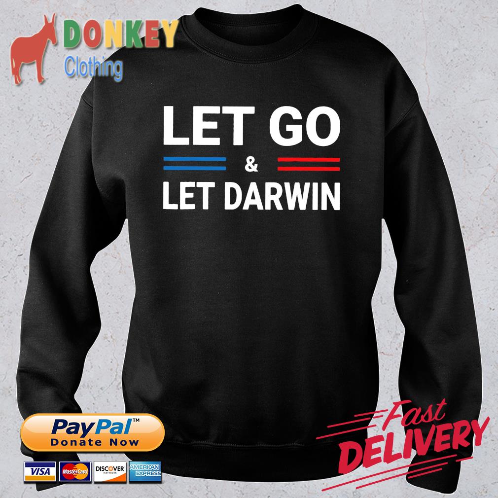 Let's go and let Darwin shirt