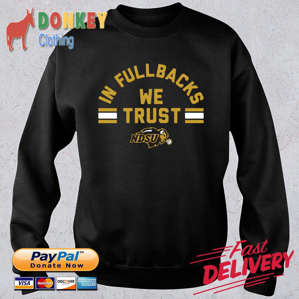 North Dakota State in fullbacks we trust shirt