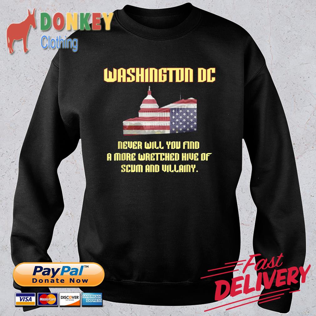 Washington DC never will you find a more wretched hive of scum and villainy shirt