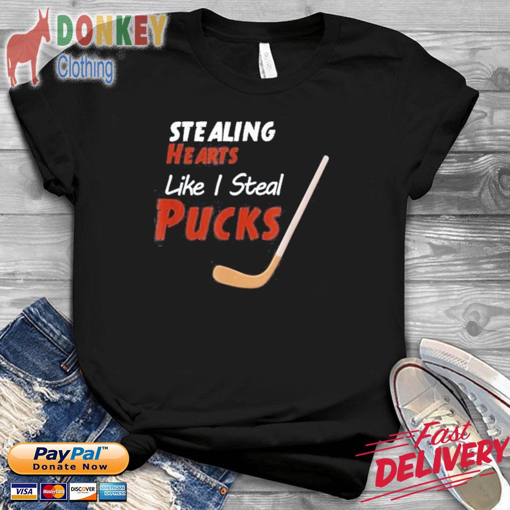 Stealing Hearts Like I Steal Pucks Hockey Shirt