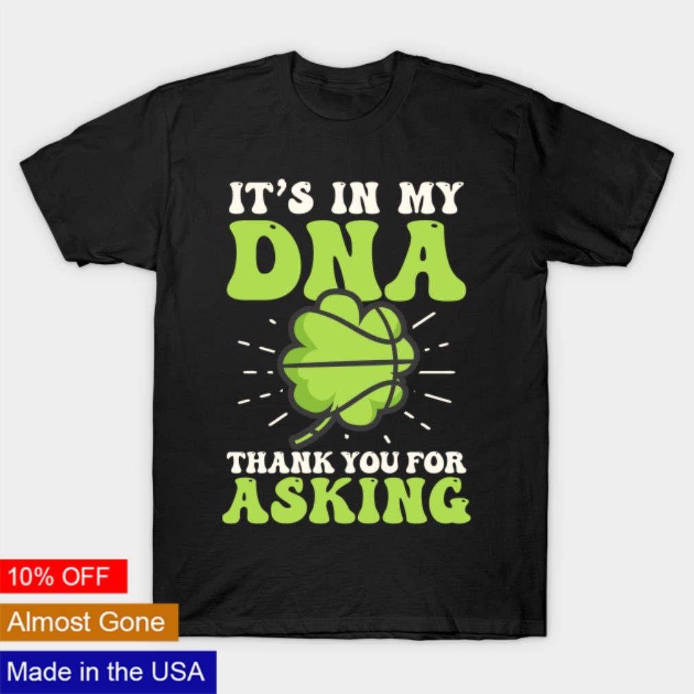 St. Patricks Basketball it’s in my DNA thank you for asking shirt