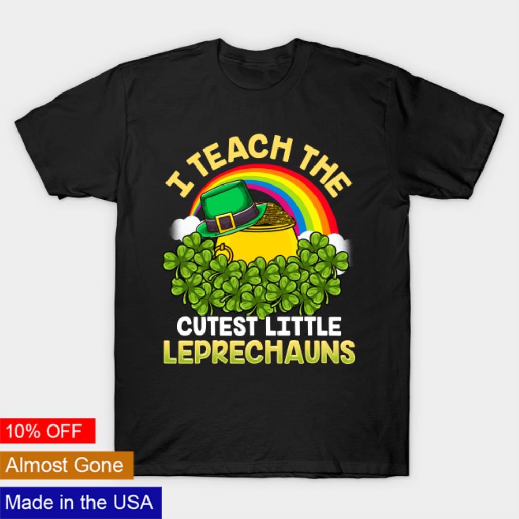 Teacher I teach the cutest Leprechauns shirt