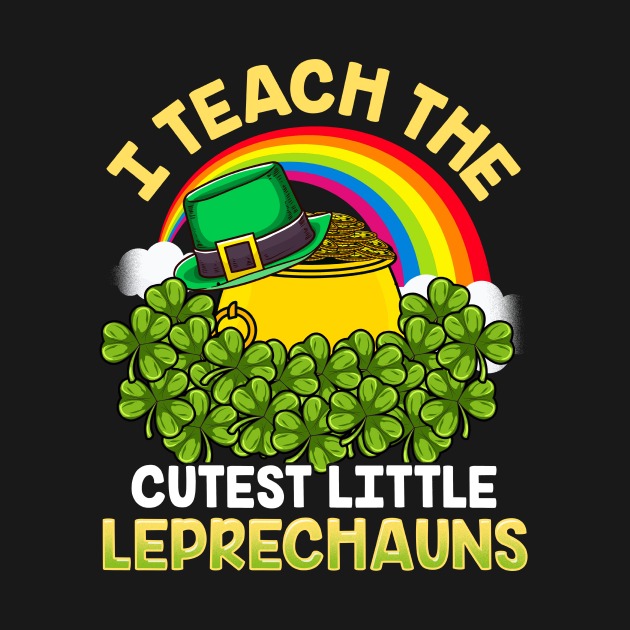 Teacher I teach the cutest Leprechauns t-shirt
