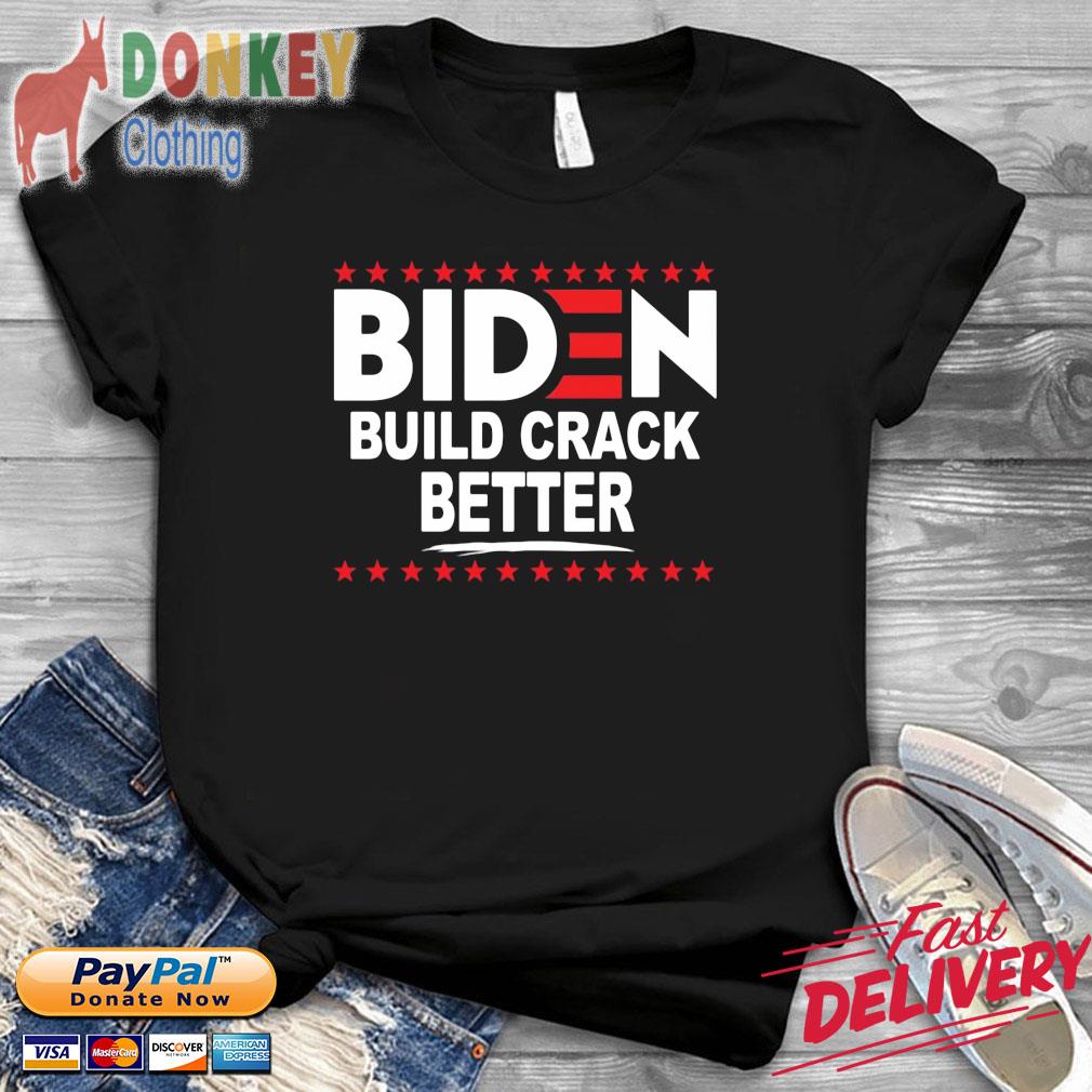 Biden build crack better America shirt