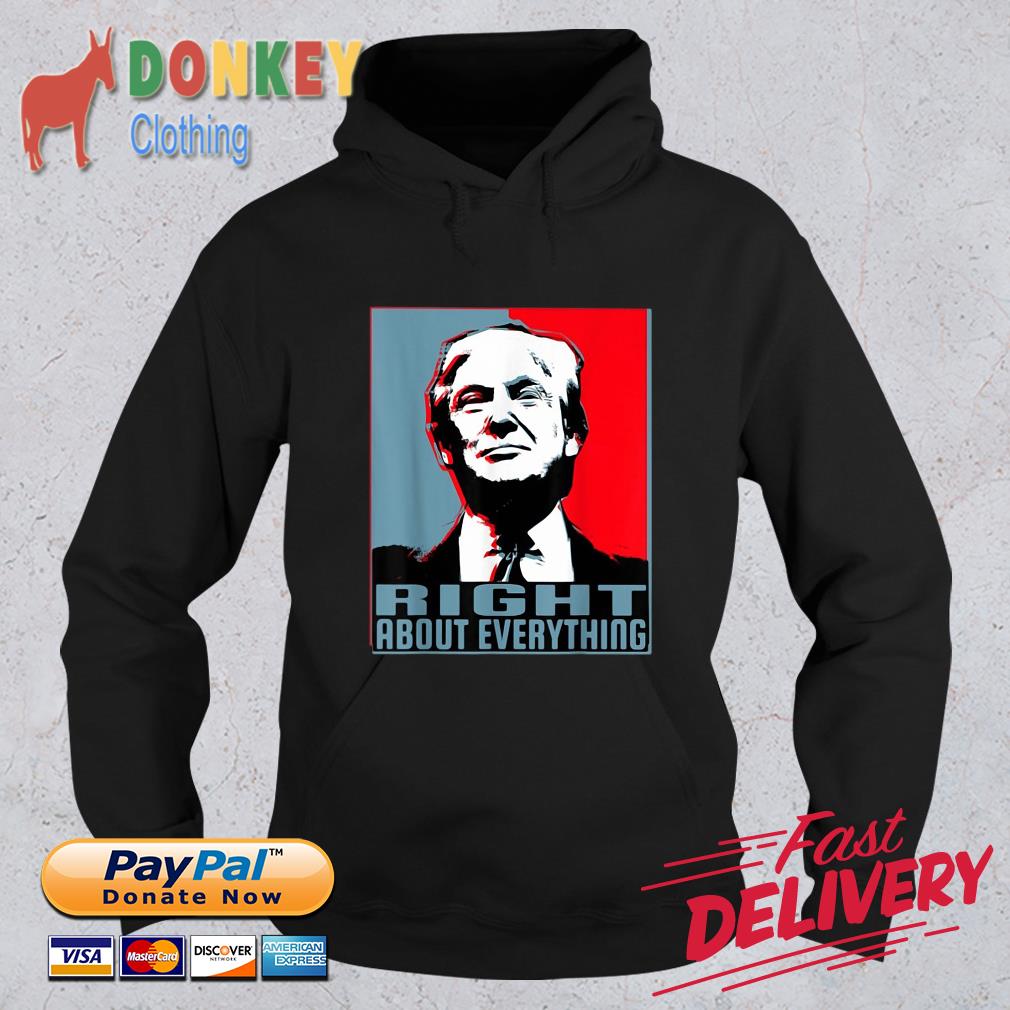 Official Donald Trump right about everything Hoodie