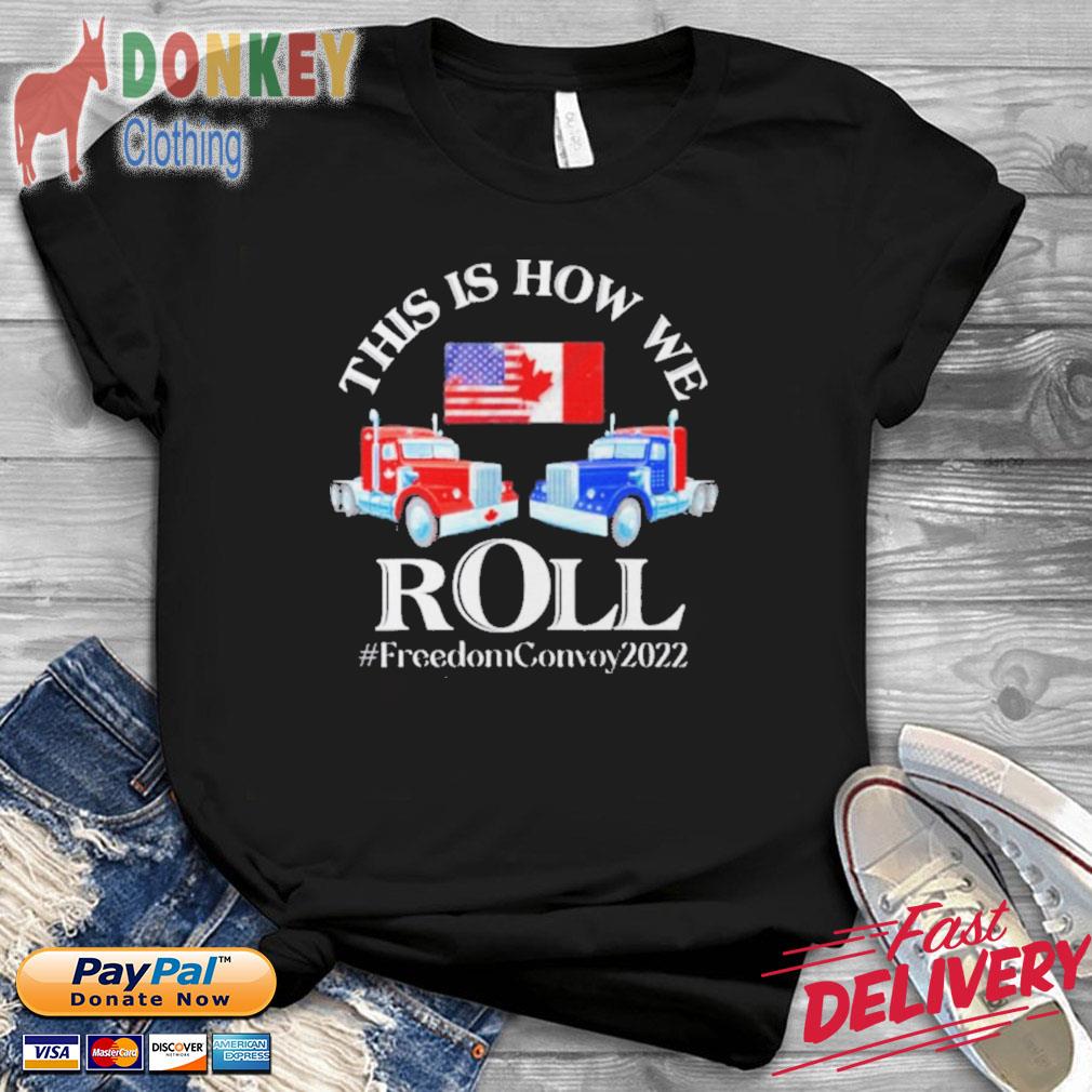 This Is How We Roll Canada Freedom Convoy 2022 Shirt