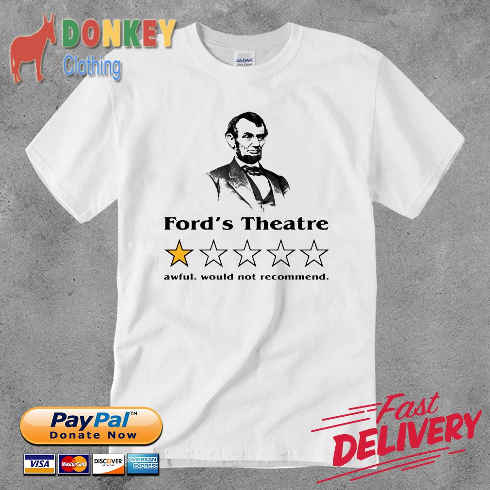 Abraham Lincoln Ford’s Theatre Awful Would Not Recommend Shirt