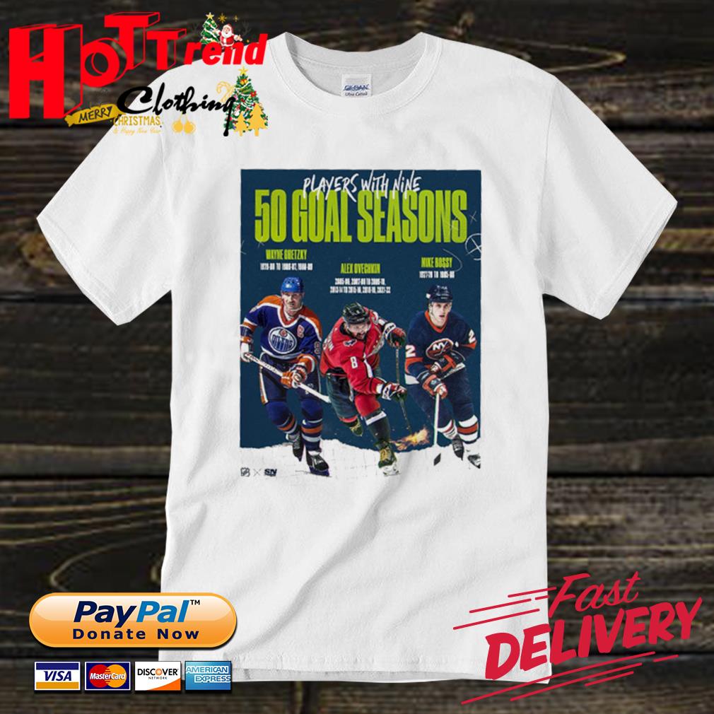 Alex Ovechkin WayneGretzky Mike Bossy Players With Nine 50 Goal Seasons shirt