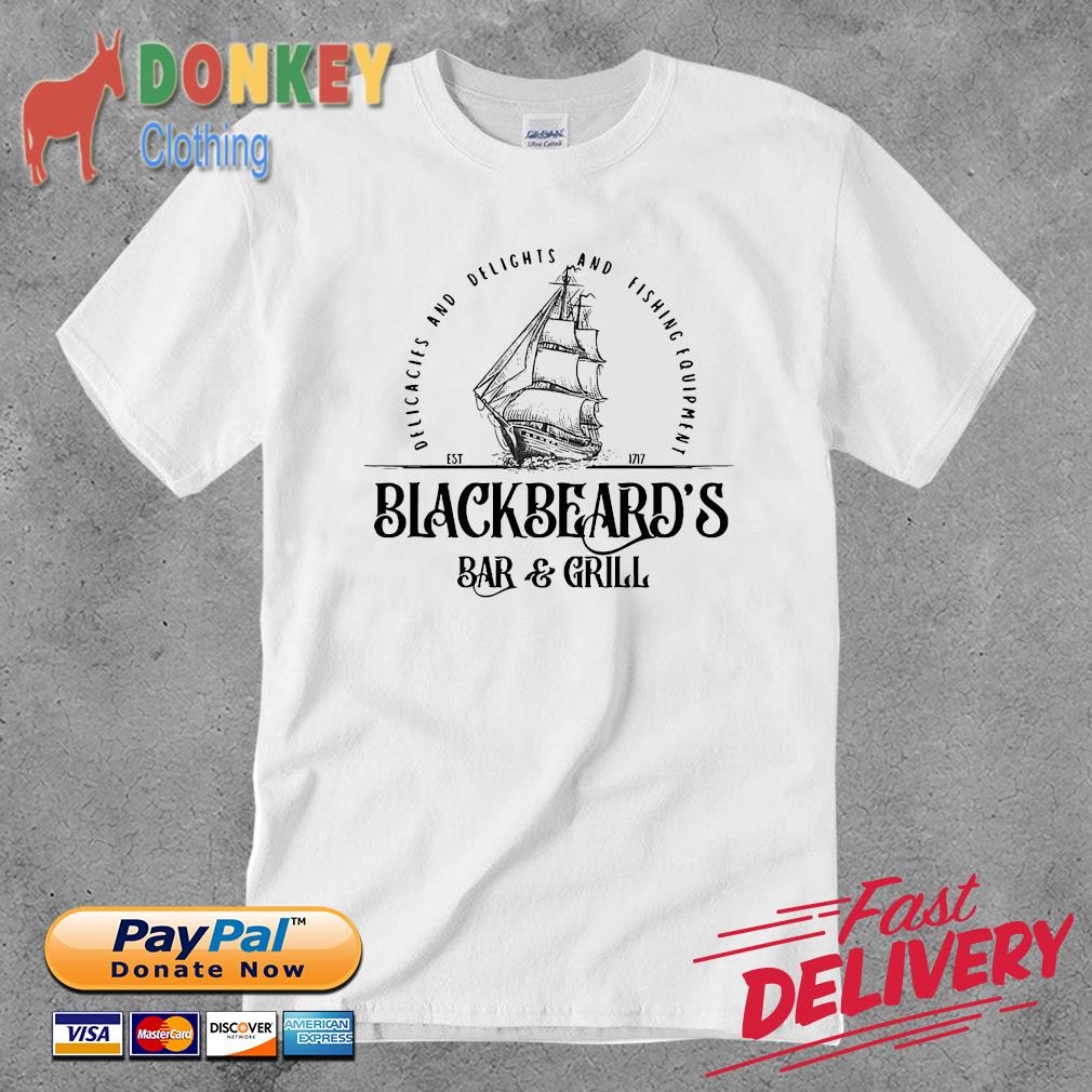 Blackbeard's bar and girls delicacies and belights and fishing equipment est 1717 shirt