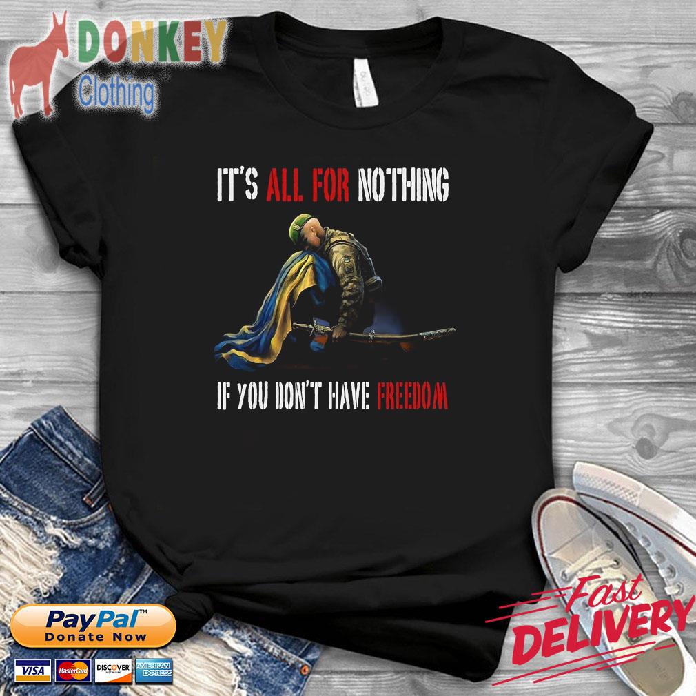 It's all for nothing if you don't have freedom Ukraina shirt