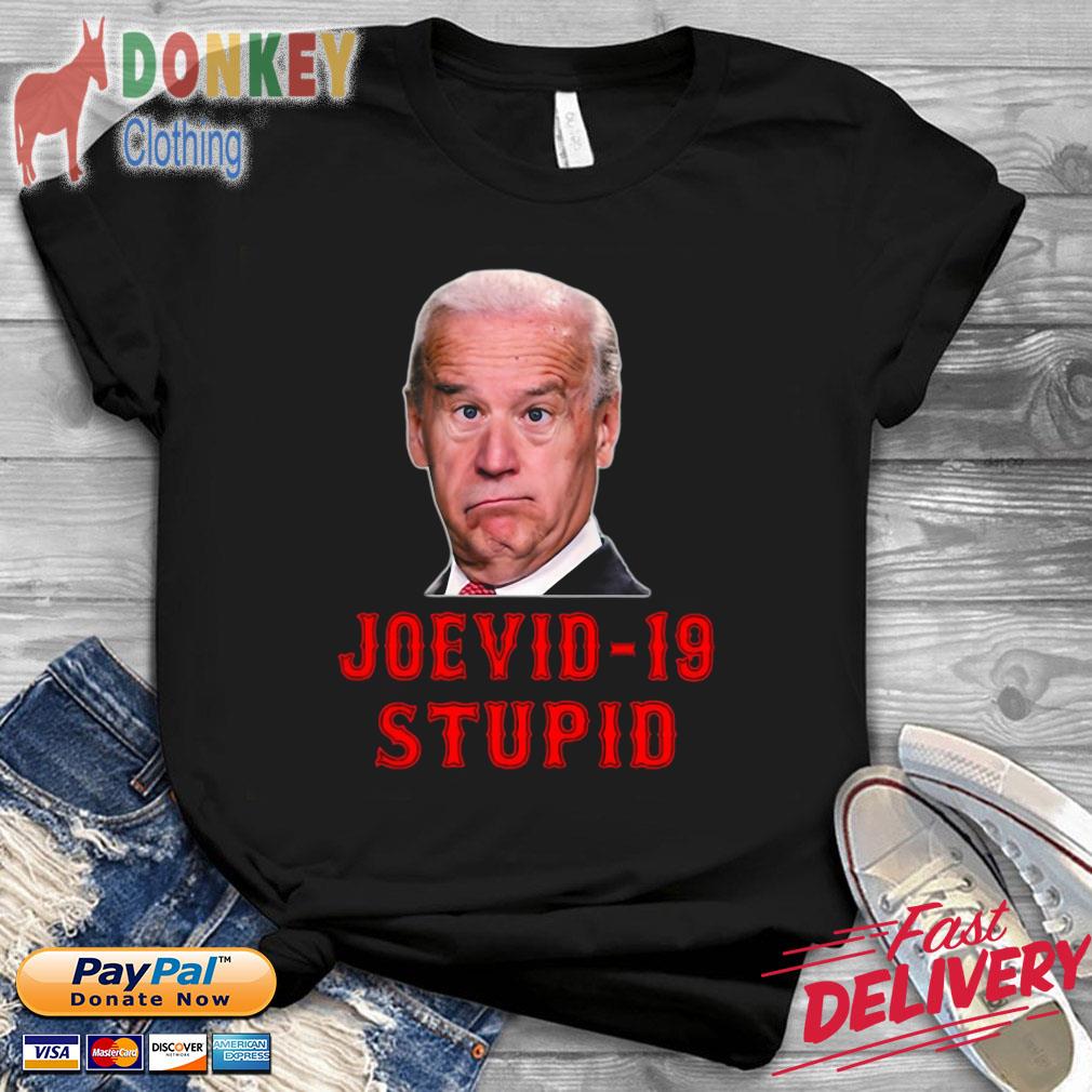 Joevid-19 Stupid anti-Biden shirt