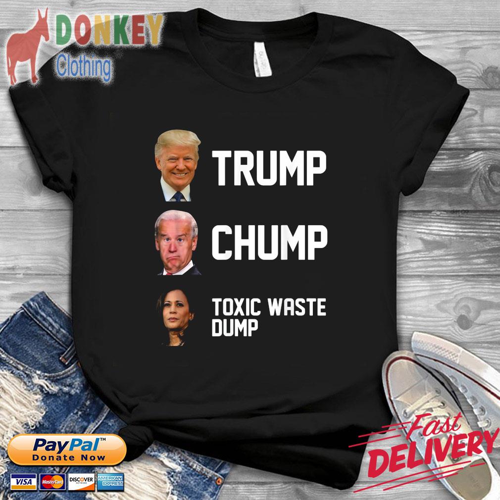 Trump Chump Toxic Waste Dump shirt