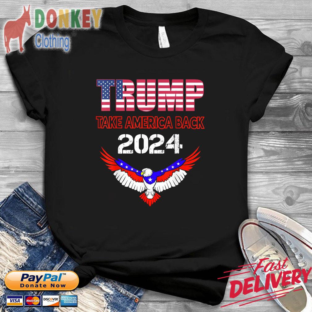 Trump take America back 2024 eagle shirt
