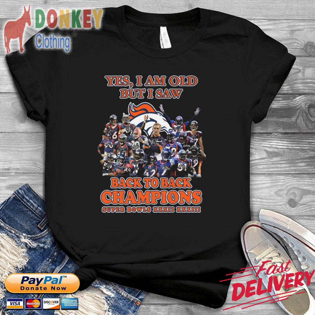 Denver Broncos yes I am old but I saw back to back Champions super bowls signatures shirt