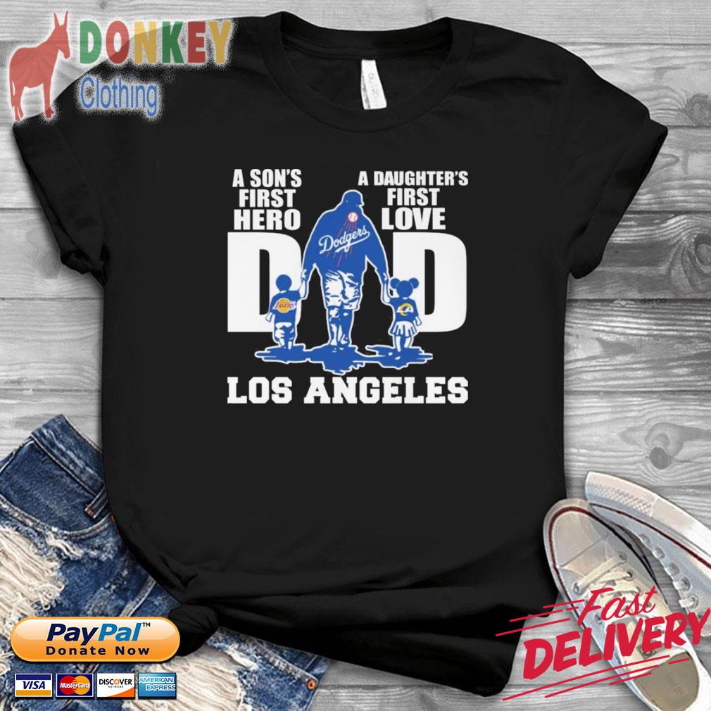 Los Angeles Sports Teams A Son's First Hero A Daughter's First Love Dad Shirt
