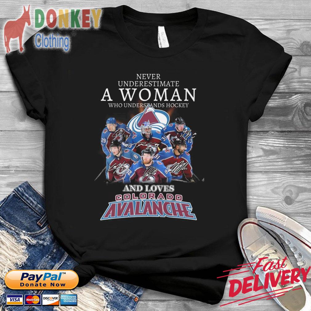 Never underestimate a woman who understands hockey and loves Colorado Avalanche signatures shirt