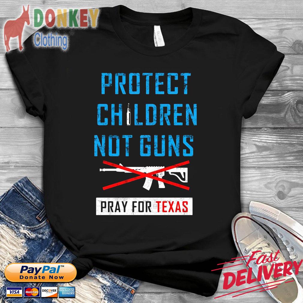 Protect children not guns pray for Texas shirt