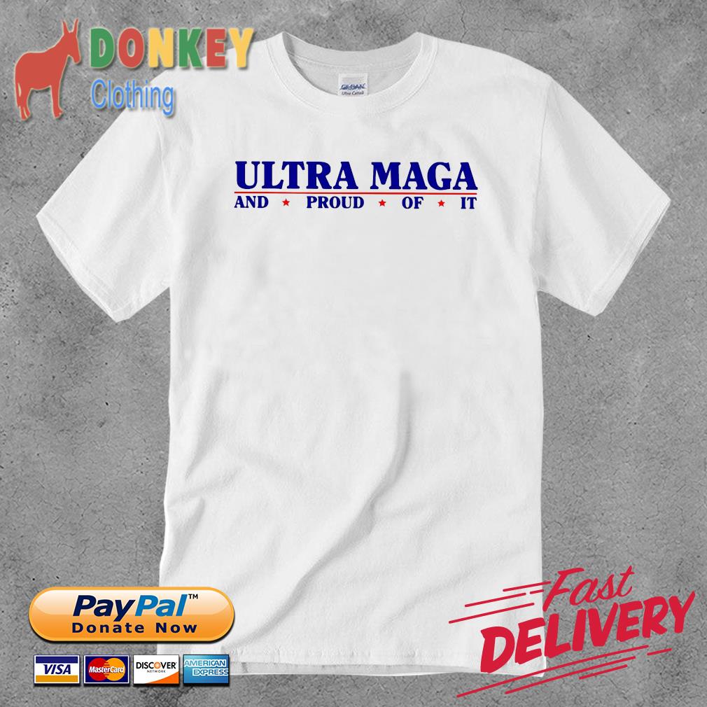 Ultra maga and proud of it stars 2022 shirt
