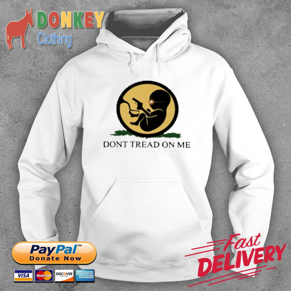 Baby Dont Tread On Me Shirt Hoodie