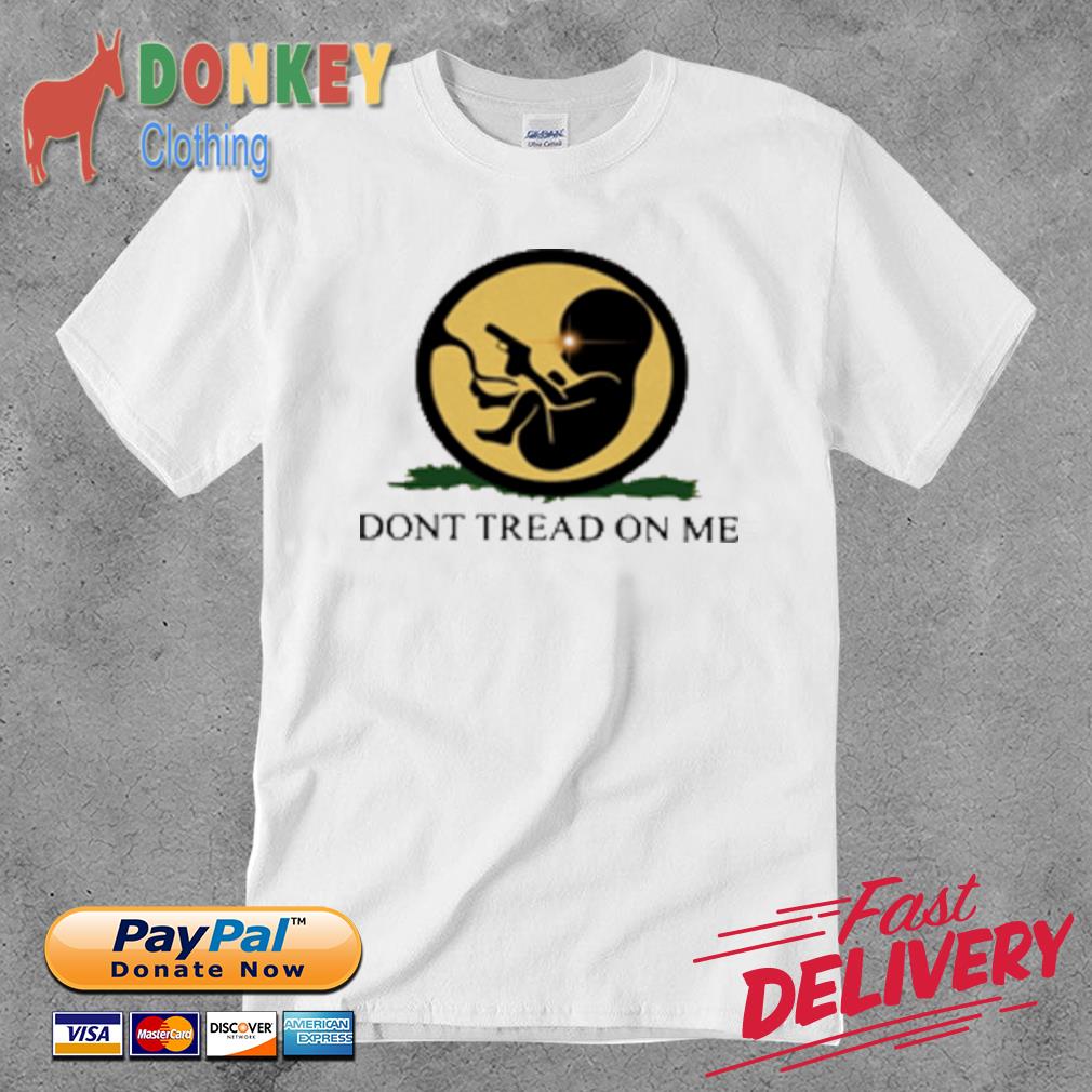 Baby Dont Tread On Me Shirt