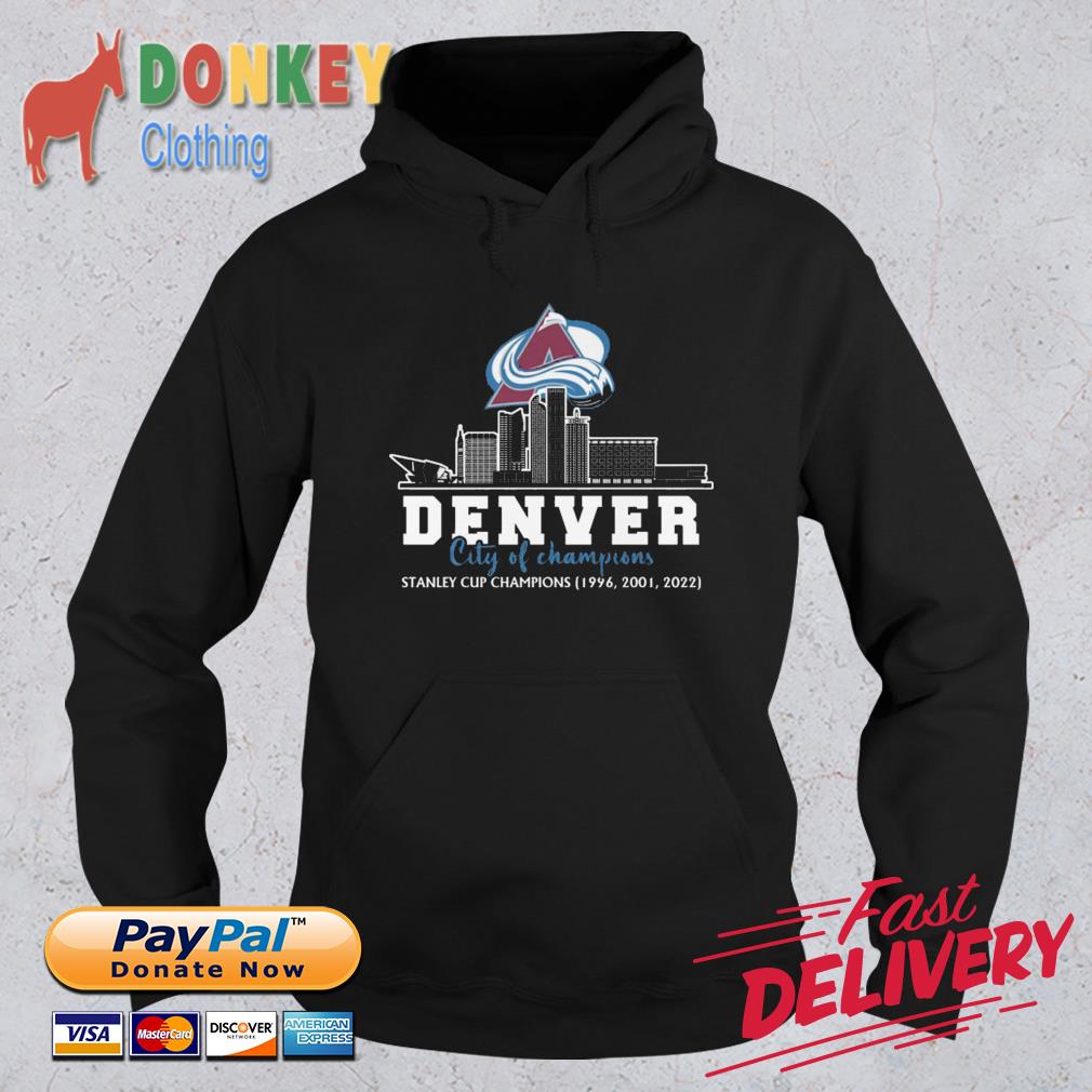 Colorado Avalanche Denver City Of Champions Stanley Cup Champions 1996 2001 2022 s Hoodie
