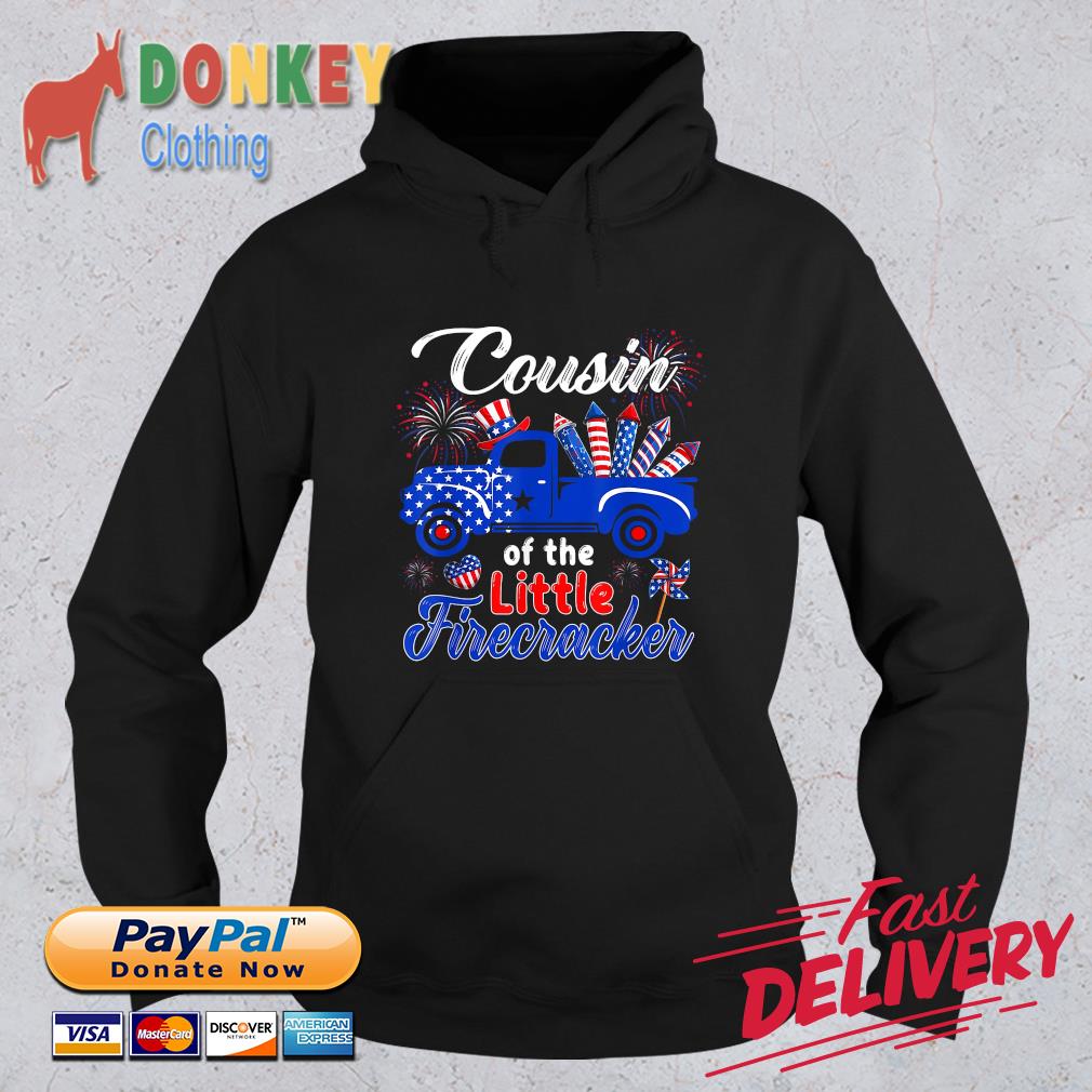 Cousin Of The Little Firecracker American Flag Pickup Truck 4th Of July Shirt Hoodie