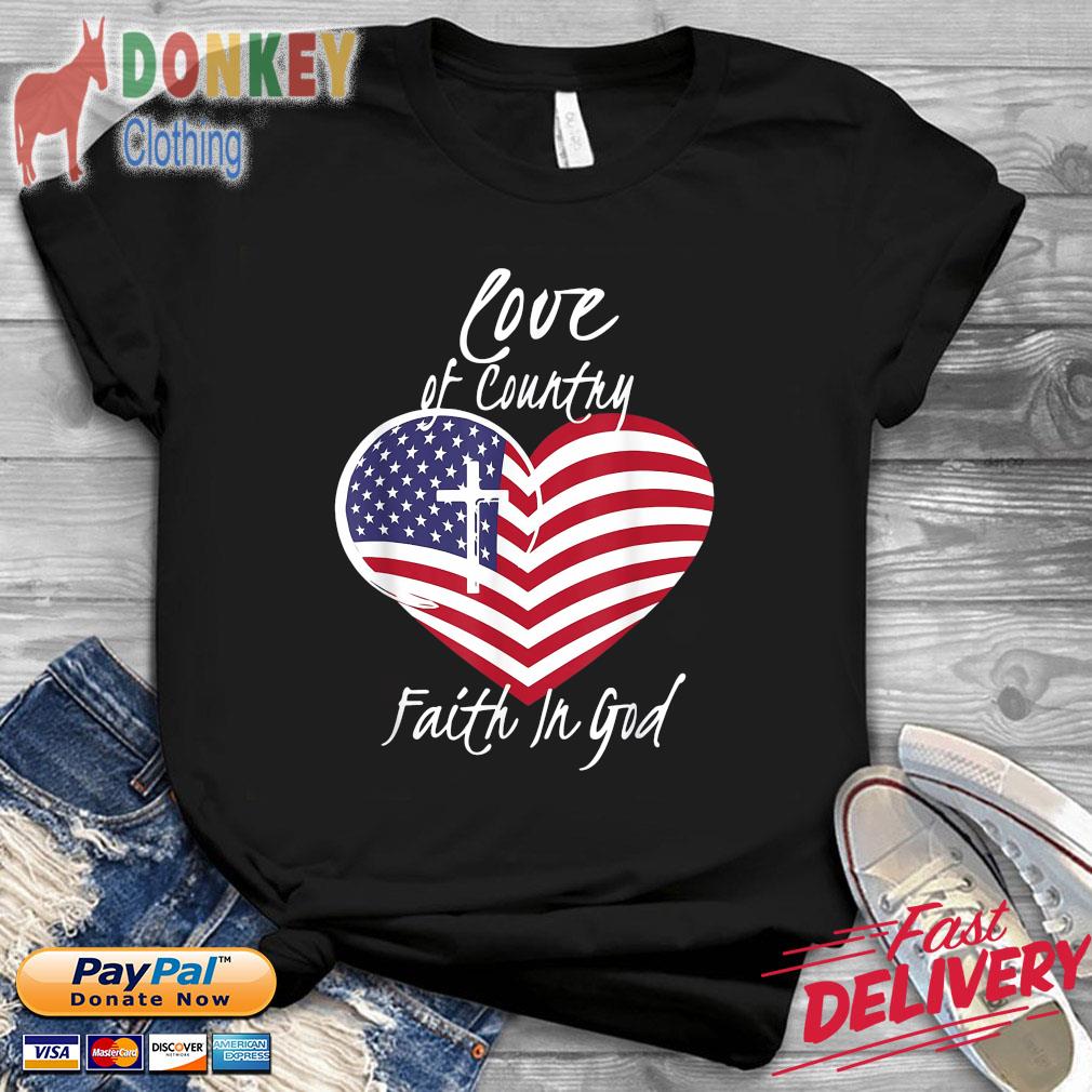 Love Of Country Faith In God Christian 4th Of July American Flag Shirt
