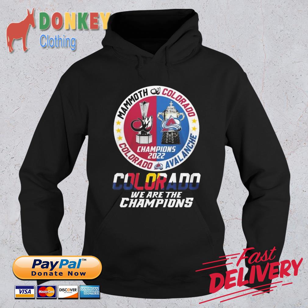 Official Mammoth Colorado and Colorado Avalanche Champions 2022 Colorado We Are The Champions s Hoodie