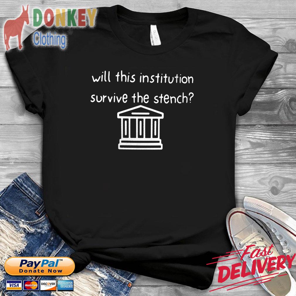 Will This Institution Survive The Stench Shirt