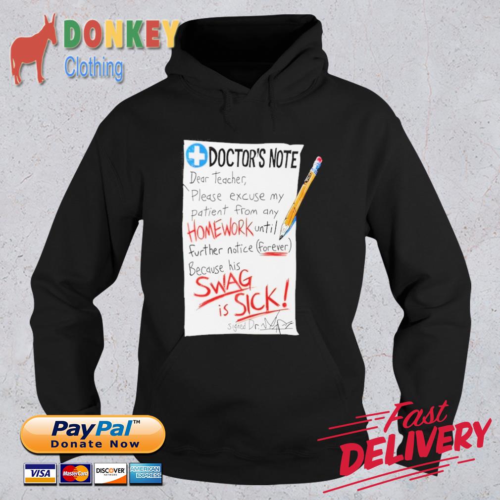 Doctor’s Note Dear Teacher Please Excuse My Patient From Any Homework Shirt Hoodie