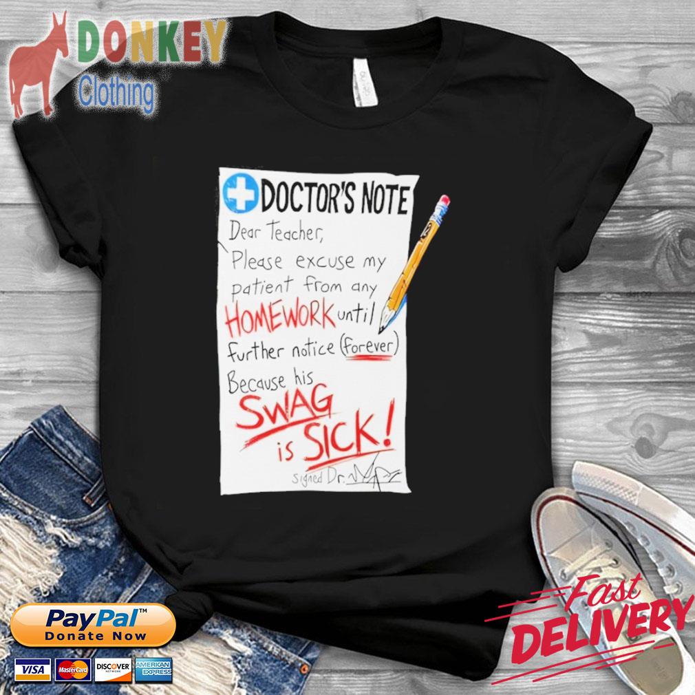 Doctor’s Note Dear Teacher Please Excuse My Patient From Any Homework Shirt