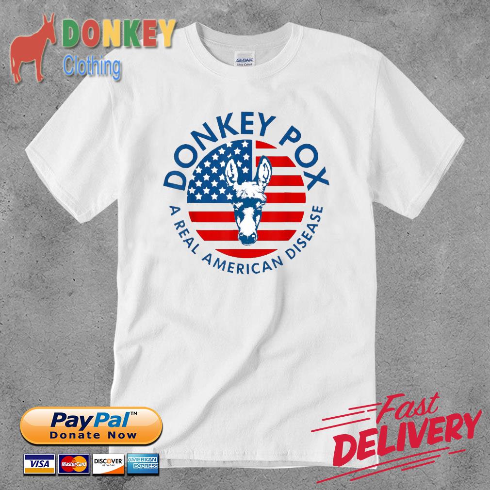 Donkey Pox A Real American Disease US Flag 2022 Shirt