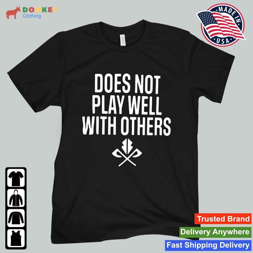 Tree Cop Does Not Play Well With Others Shirt