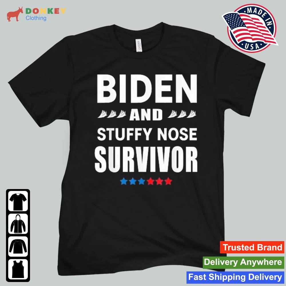 Biden Snd Stuffy Nose Survivor Shirt