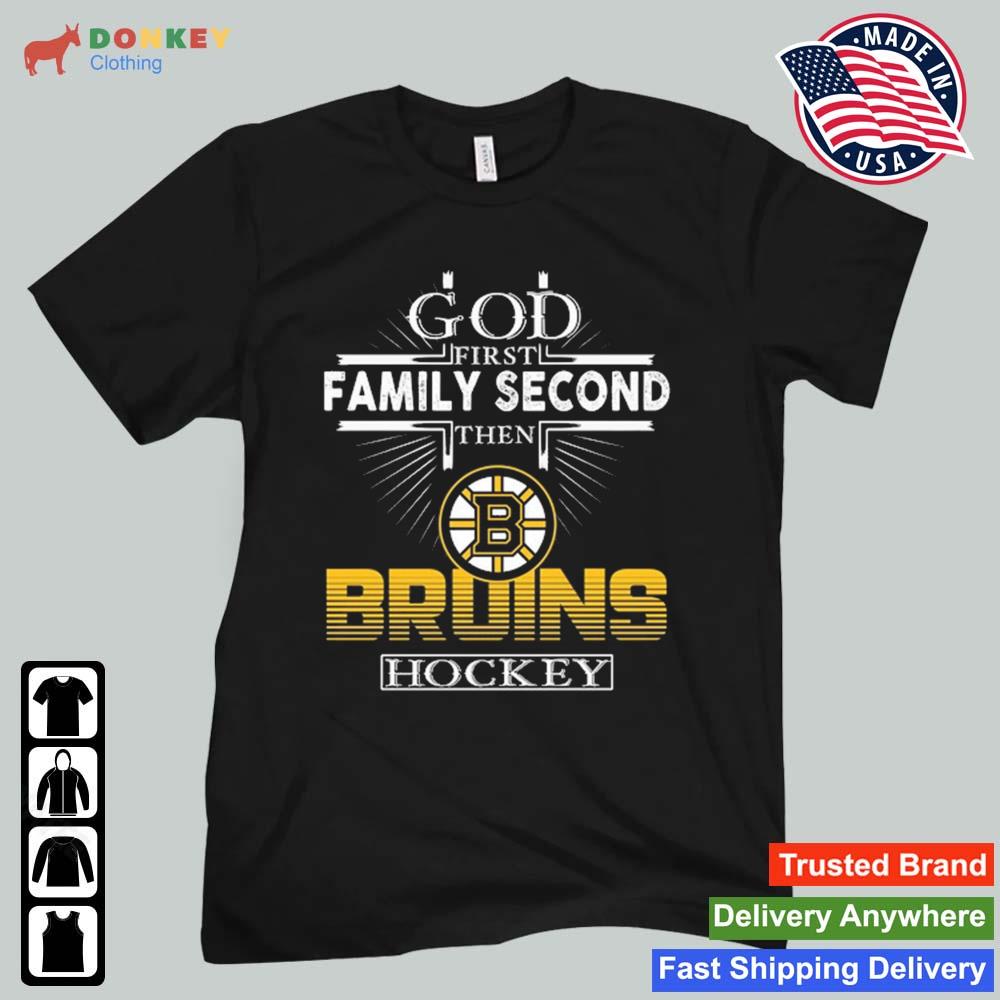 God First Family Second Then Boston Bruins Hockey 2022 Shirt