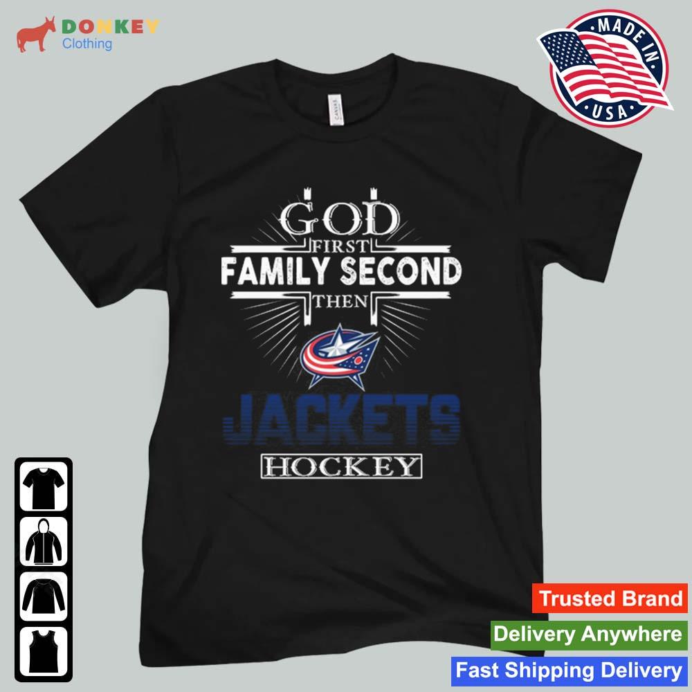 God First Family Second Then Columbus Blue Jackets Hockey 2022 Shirt