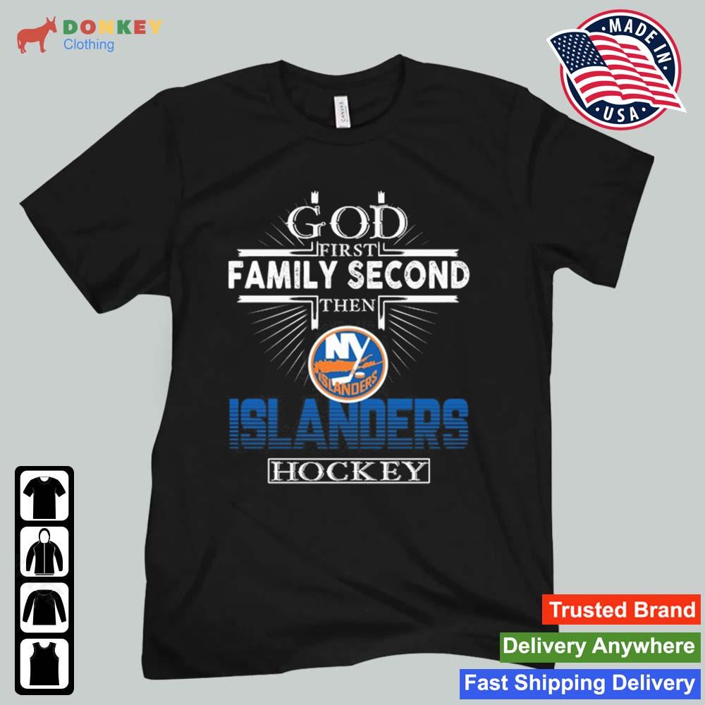 God First Family Second Then New York Islanders Hockey 2022 Shirt